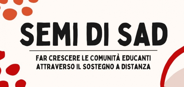 SEMI di SAD &ndash; Far crescere le comunit&agrave; educanti attraverso il sostegno a distanza